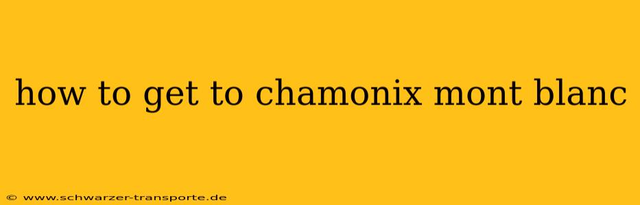 how to get to chamonix mont blanc