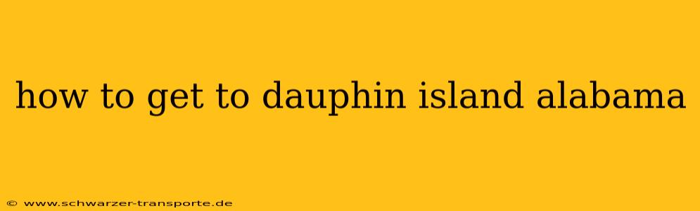 how to get to dauphin island alabama