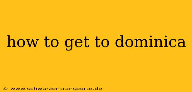 how to get to dominica