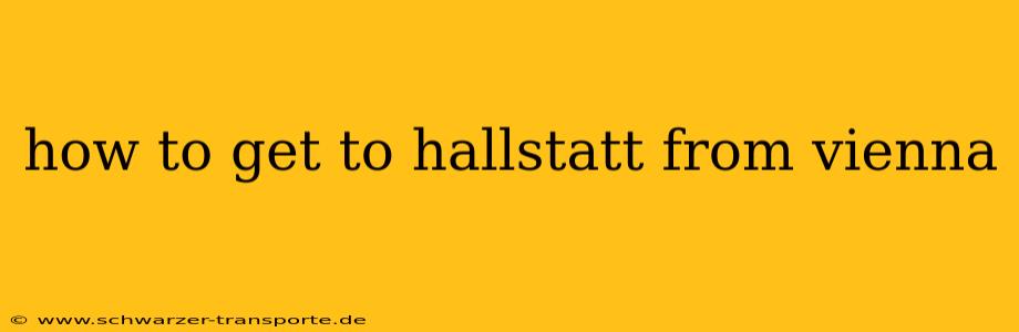how to get to hallstatt from vienna