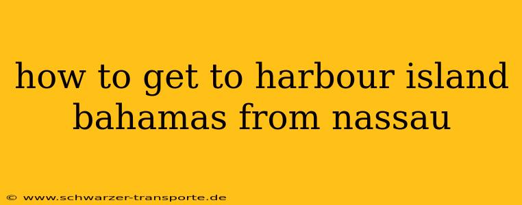 how to get to harbour island bahamas from nassau