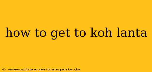 how to get to koh lanta