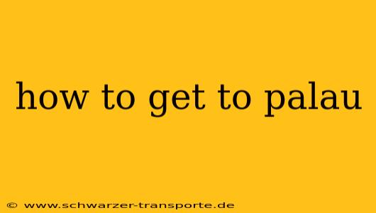 how to get to palau