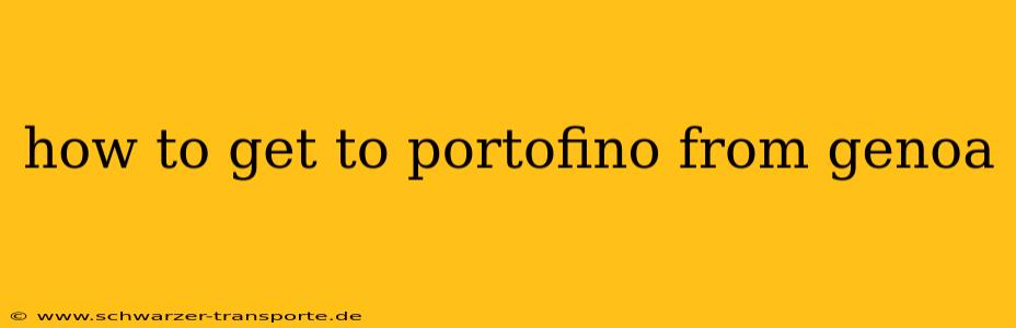 how to get to portofino from genoa