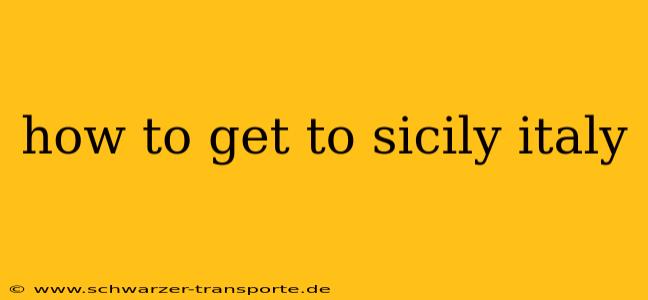 how to get to sicily italy