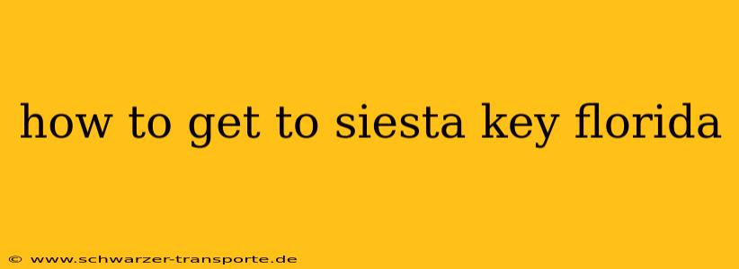 how to get to siesta key florida