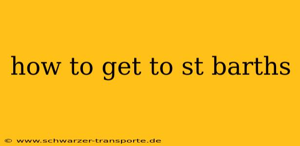 how to get to st barths