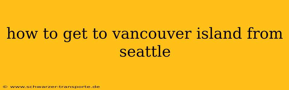 how to get to vancouver island from seattle