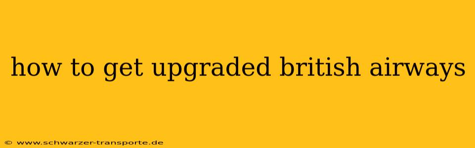 how to get upgraded british airways