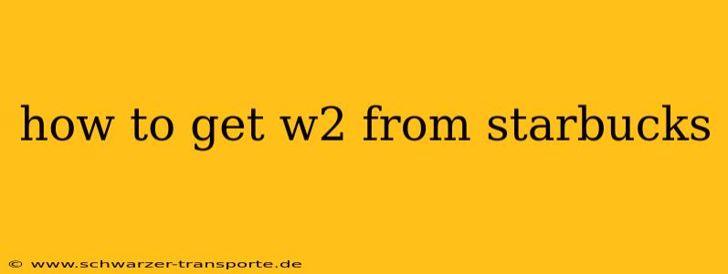 how to get w2 from starbucks