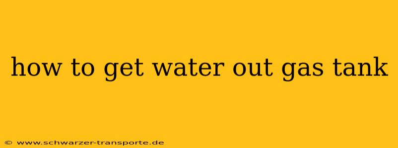 how to get water out gas tank