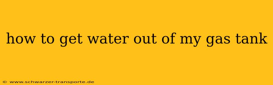 how to get water out of my gas tank
