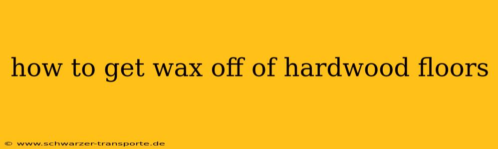how to get wax off of hardwood floors
