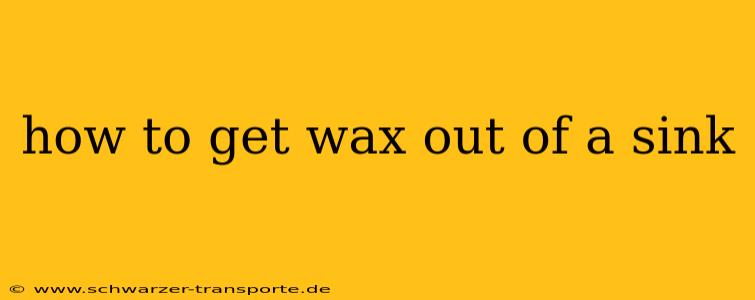 how to get wax out of a sink