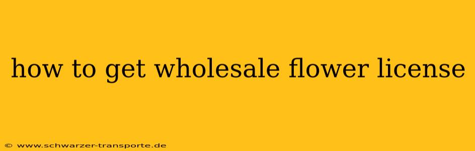 how to get wholesale flower license