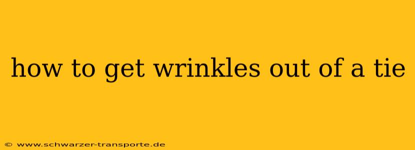 how to get wrinkles out of a tie