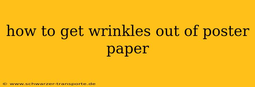 how to get wrinkles out of poster paper