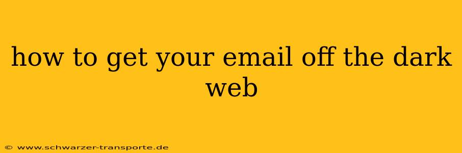 how to get your email off the dark web