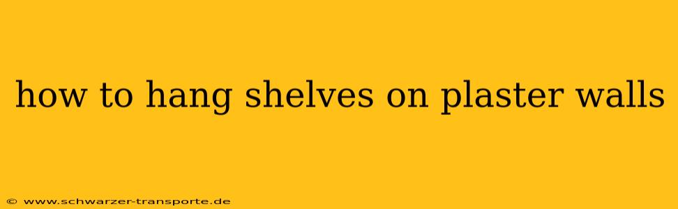 how to hang shelves on plaster walls