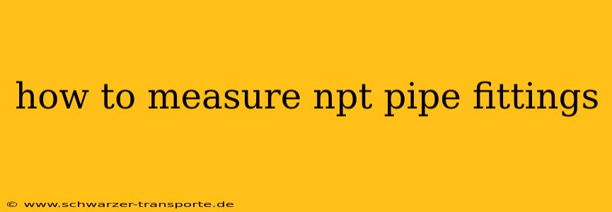 how to measure npt pipe fittings