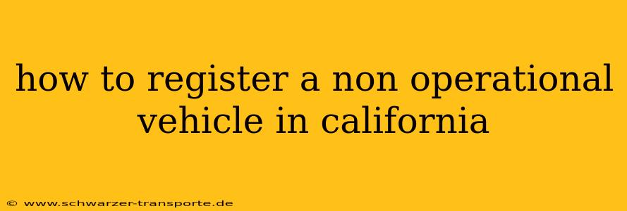 how to register a non operational vehicle in california