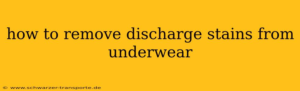 how to remove discharge stains from underwear