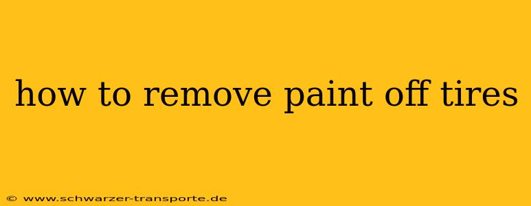 how to remove paint off tires