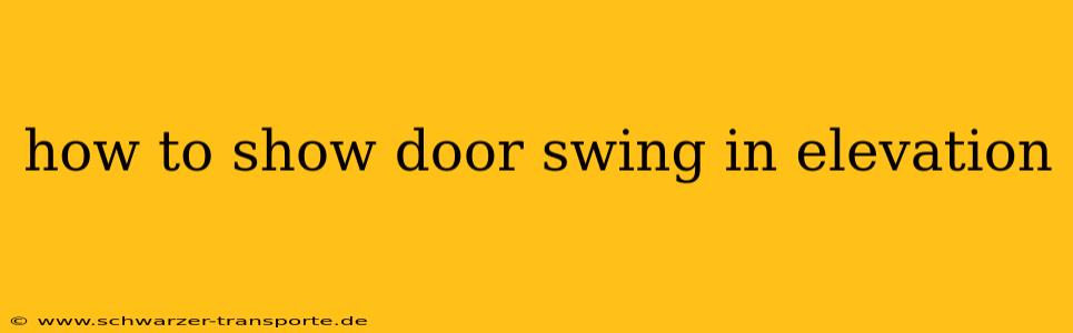 how to show door swing in elevation