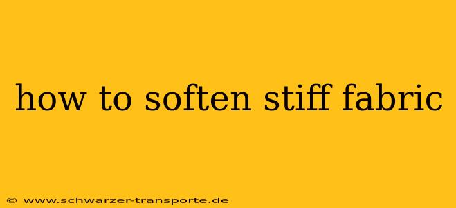 how to soften stiff fabric