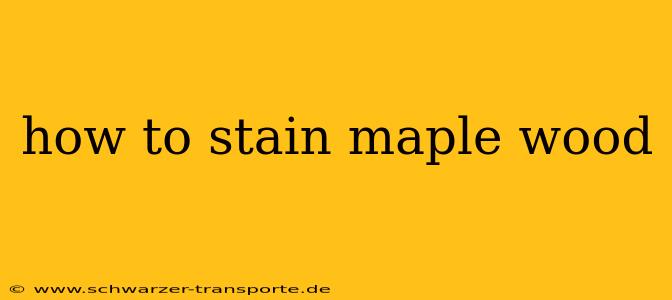 how to stain maple wood