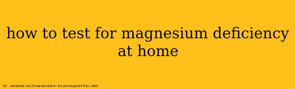 how to test for magnesium deficiency at home