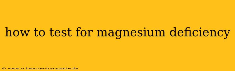 how to test for magnesium deficiency