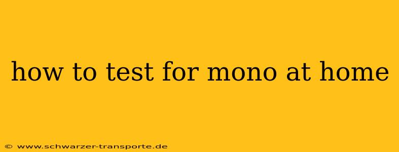 how to test for mono at home