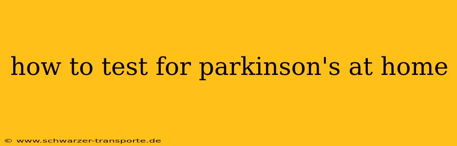 how to test for parkinson's at home