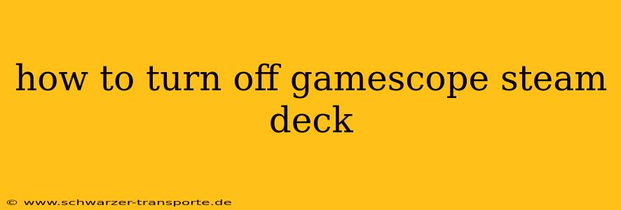 how to turn off gamescope steam deck