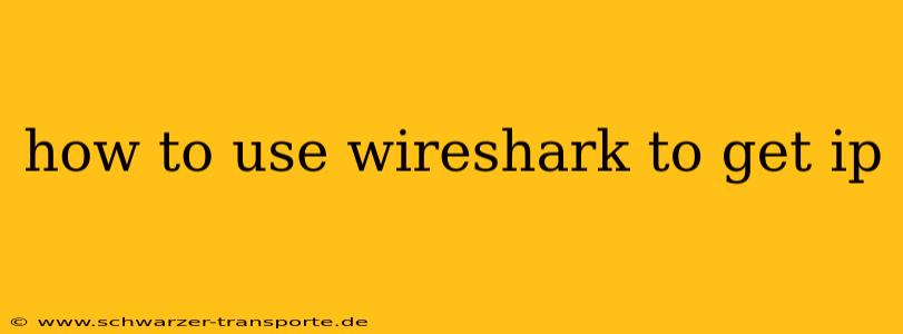 how to use wireshark to get ip
