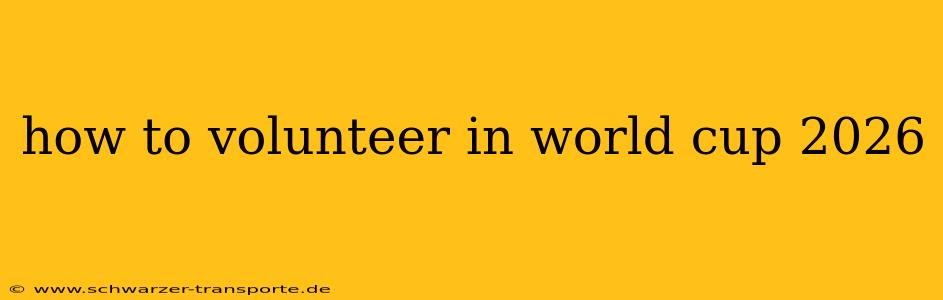how to volunteer in world cup 2026