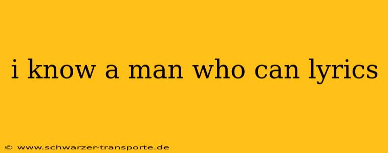 i know a man who can lyrics