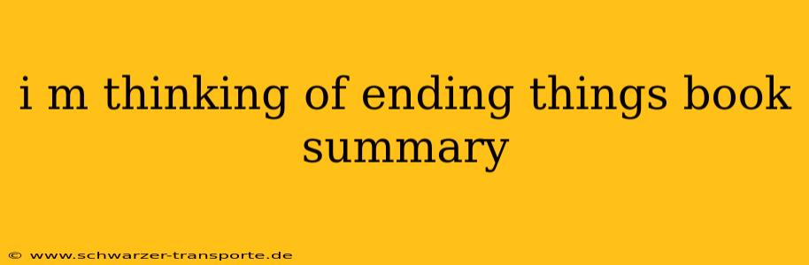 i m thinking of ending things book summary