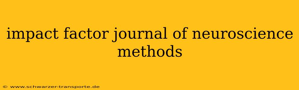 impact factor journal of neuroscience methods