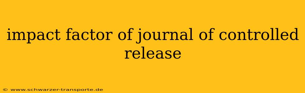 impact factor of journal of controlled release