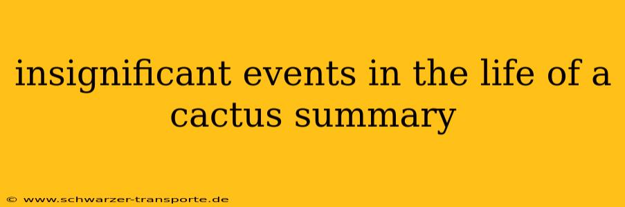 insignificant events in the life of a cactus summary