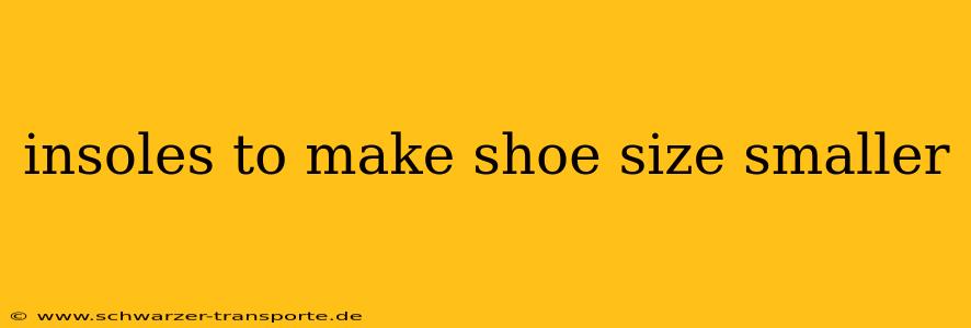 insoles to make shoe size smaller