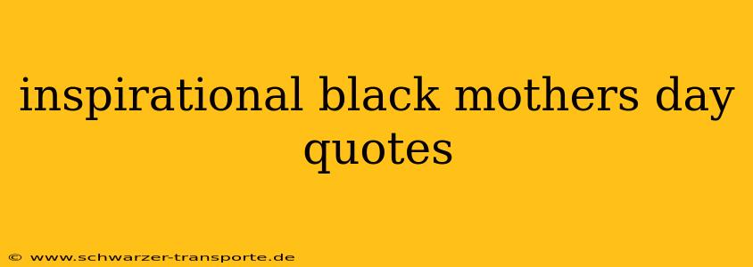 inspirational black mothers day quotes