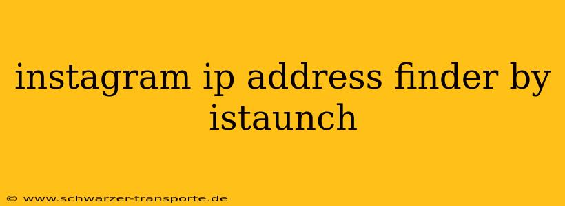 instagram ip address finder by istaunch