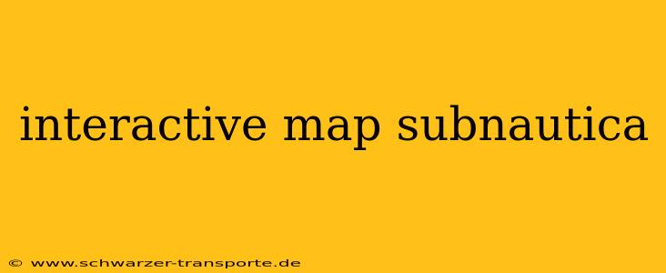 interactive map subnautica