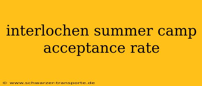 interlochen summer camp acceptance rate