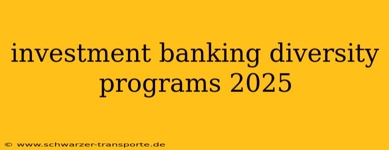 investment banking diversity programs 2025