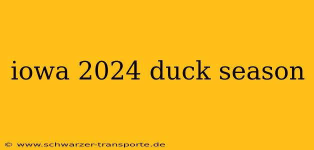 iowa 2024 duck season