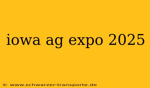 iowa ag expo 2025